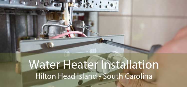 Water Heater Installation Hilton Head Island - South Carolina