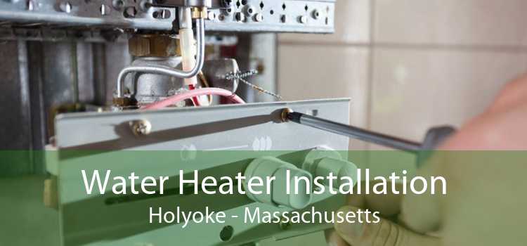 Water Heater Installation Holyoke - Massachusetts