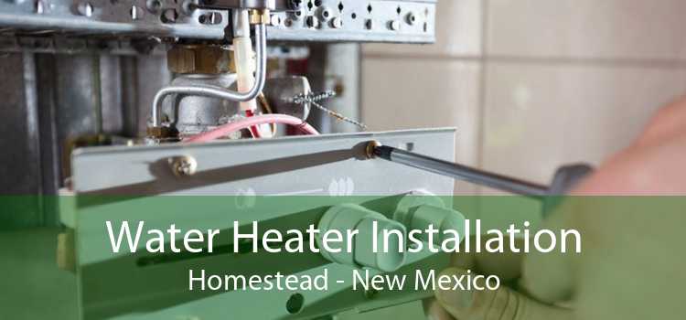Water Heater Installation Homestead - New Mexico