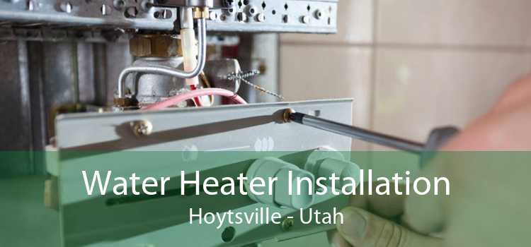 Water Heater Installation Hoytsville - Utah