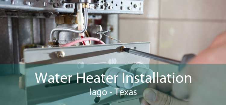 Water Heater Installation Iago - Texas