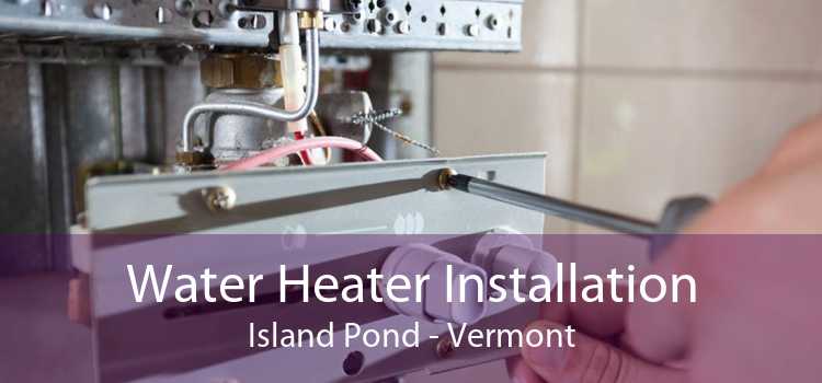 Water Heater Installation Island Pond - Vermont