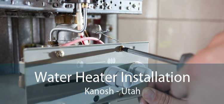 Water Heater Installation Kanosh - Utah