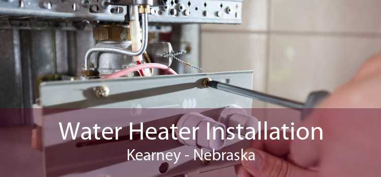 Water Heater Installation Kearney - Nebraska