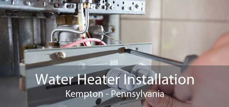 Water Heater Installation Kempton - Pennsylvania
