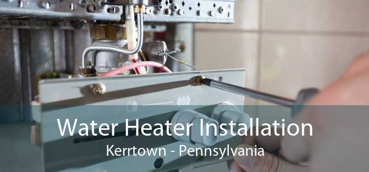 Water Heater Installation Kerrtown - Pennsylvania