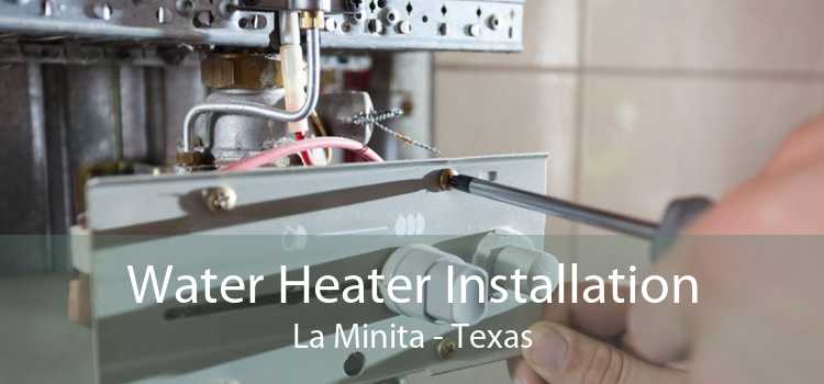 Water Heater Installation La Minita - Texas