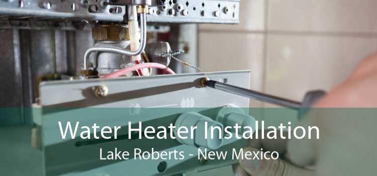 Water Heater Installation Lake Roberts - New Mexico
