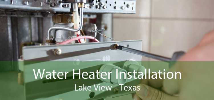 Water Heater Installation Lake View - Texas