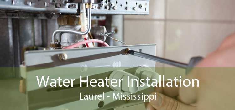 Water Heater Installation Laurel - Mississippi