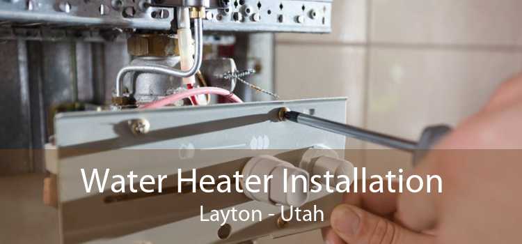 Water Heater Installation Layton - Utah