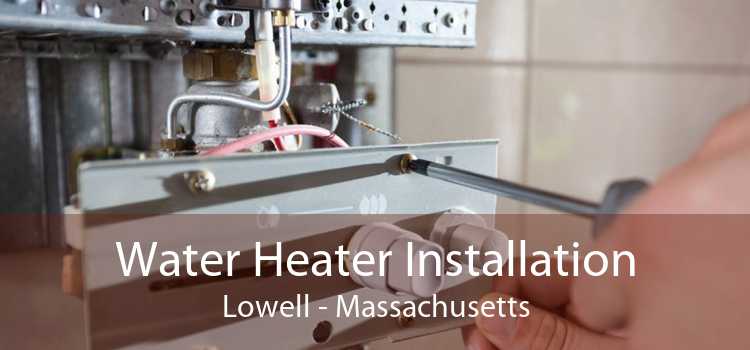 Water Heater Installation Lowell - Massachusetts