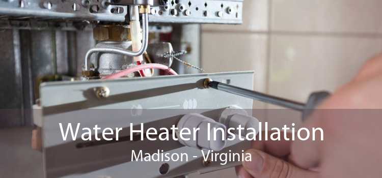 Water Heater Installation Madison - Virginia