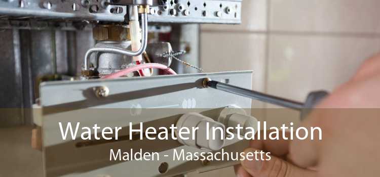 Water Heater Installation Malden - Massachusetts