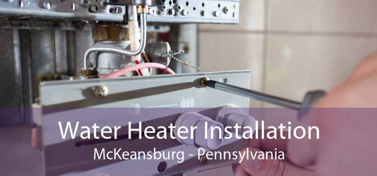 Water Heater Installation McKeansburg - Pennsylvania