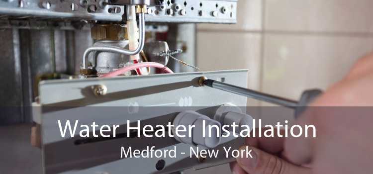 Water Heater Installation Medford - New York