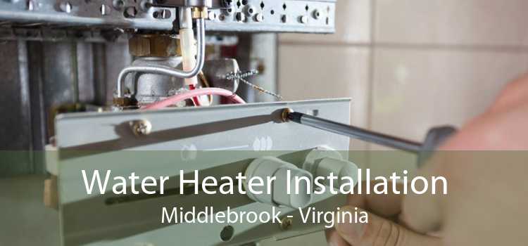 Water Heater Installation Middlebrook - Virginia