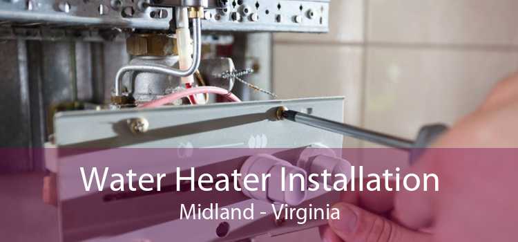 Water Heater Installation Midland - Virginia
