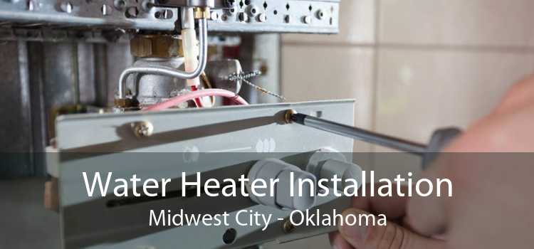 Water Heater Installation Midwest City - Oklahoma