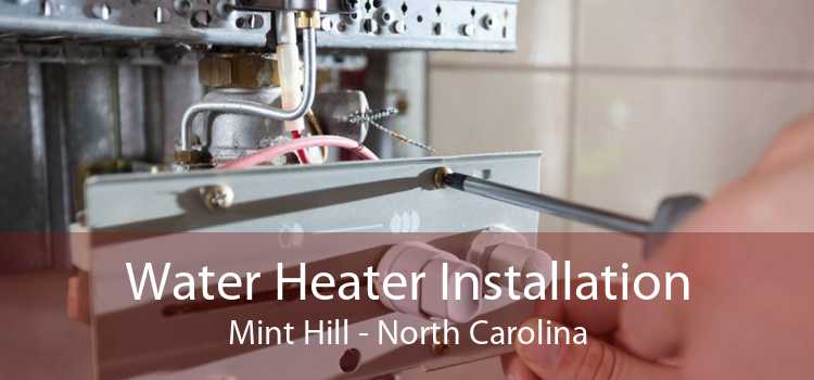 Water Heater Installation Mint Hill - North Carolina