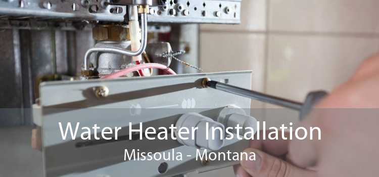 Water Heater Installation Missoula - Montana