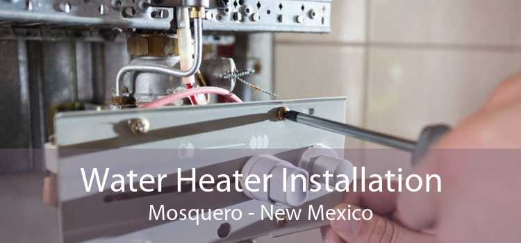 Water Heater Installation Mosquero - New Mexico