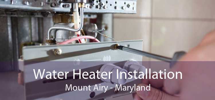 Water Heater Installation Mount Airy - Maryland