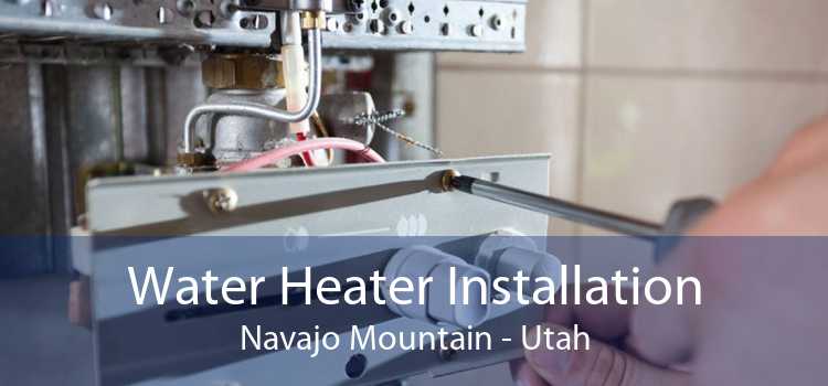 Water Heater Installation Navajo Mountain - Utah