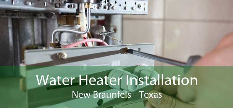 Water Heater Installation New Braunfels - Texas