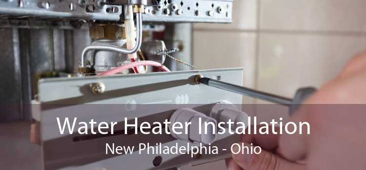 Water Heater Installation New Philadelphia - Ohio