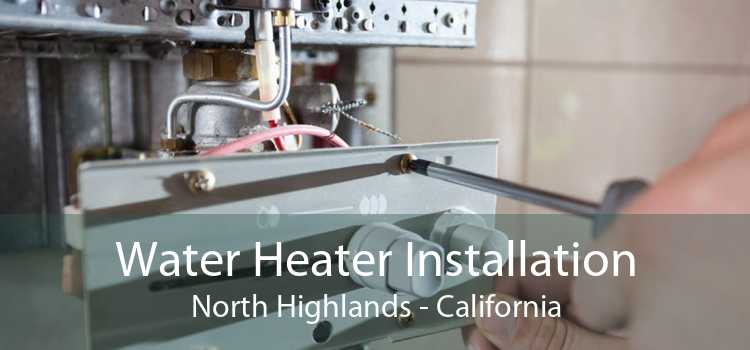 Water Heater Installation North Highlands - California