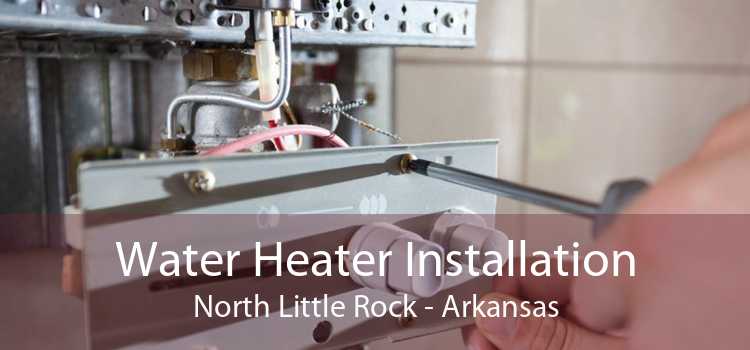 Water Heater Installation North Little Rock - Arkansas