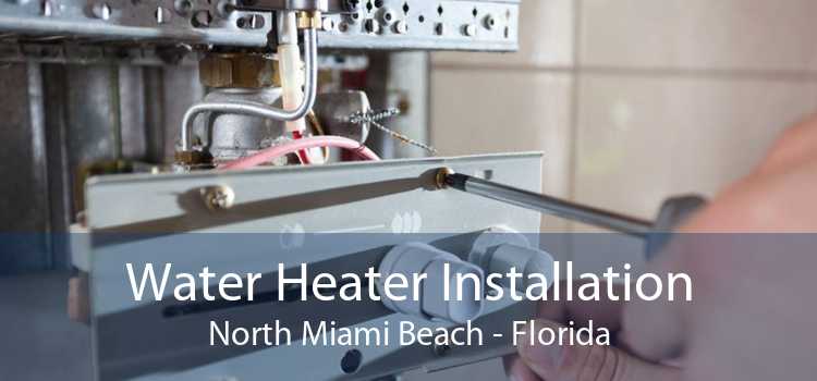 Water Heater Installation North Miami Beach - Florida