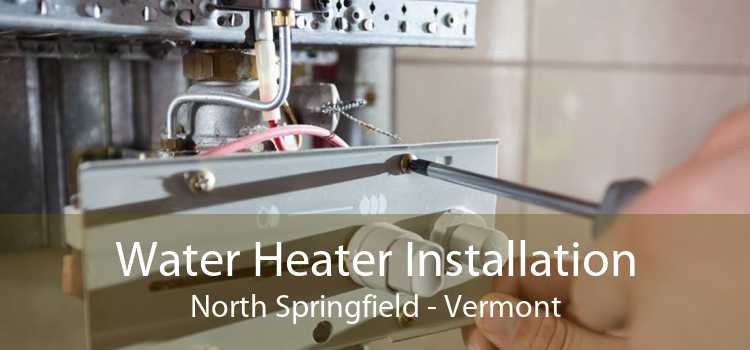 Water Heater Installation North Springfield - Vermont