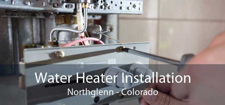 Water Heater Installation Northglenn - Colorado