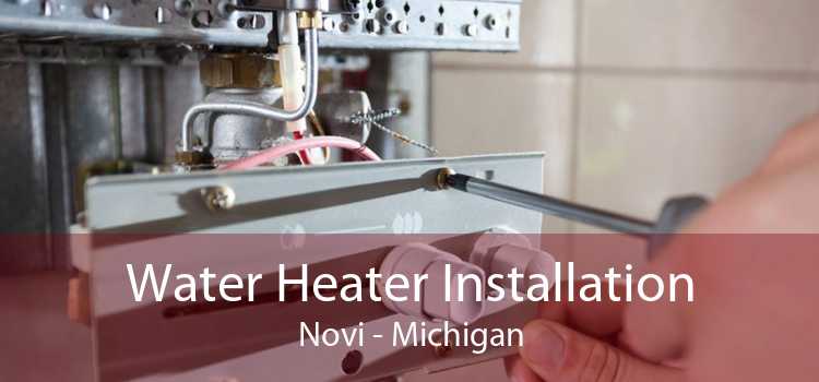 Water Heater Installation Novi - Michigan