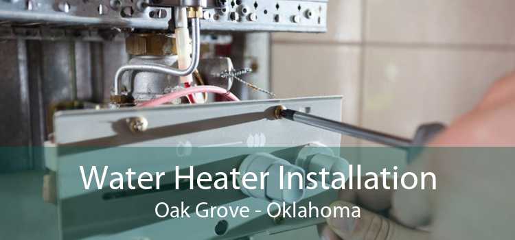 Water Heater Installation Oak Grove - Oklahoma