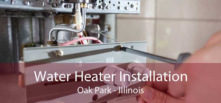 Water Heater Installation Oak Park - Illinois