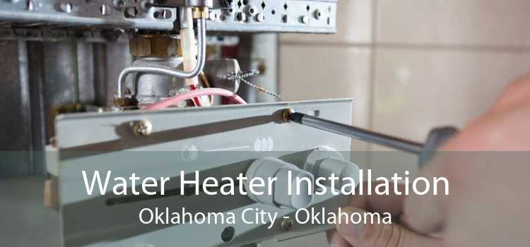 Water Heater Installation Oklahoma City - Oklahoma