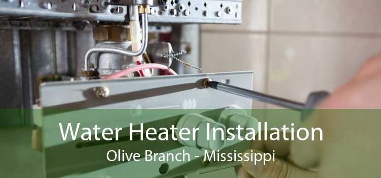Water Heater Installation Olive Branch - Mississippi