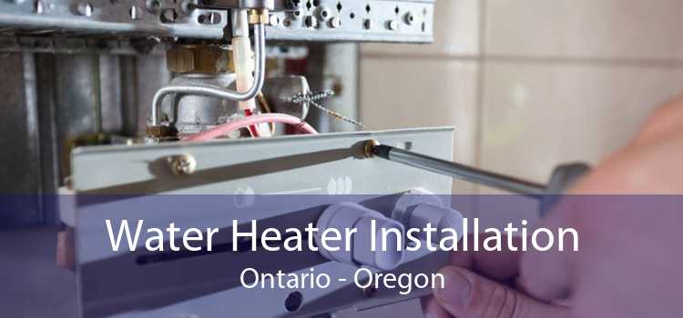 Water Heater Installation Ontario - Oregon