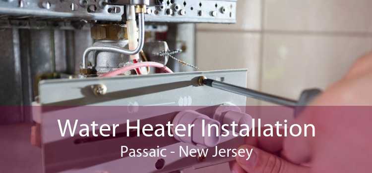Water Heater Installation Passaic - New Jersey