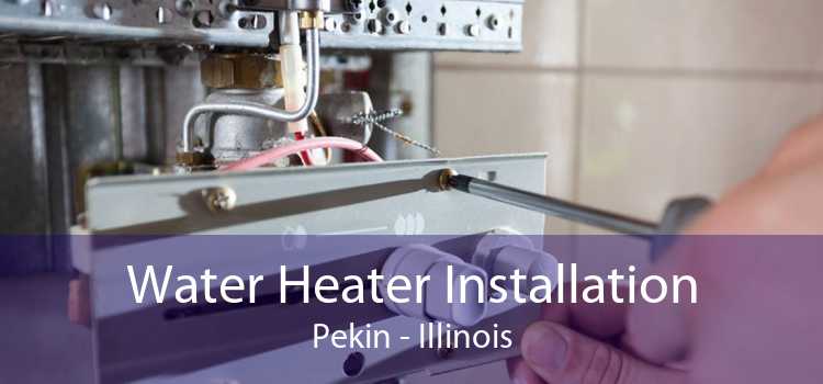 Water Heater Installation Pekin - Illinois