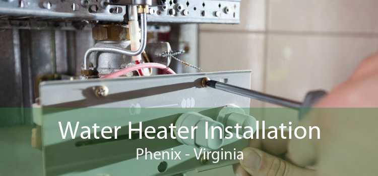 Water Heater Installation Phenix - Virginia