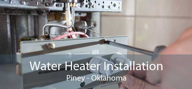 Water Heater Installation Piney - Oklahoma