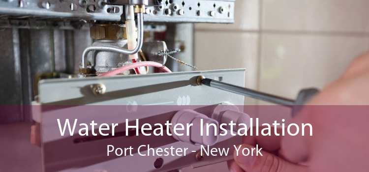 Water Heater Installation Port Chester - New York