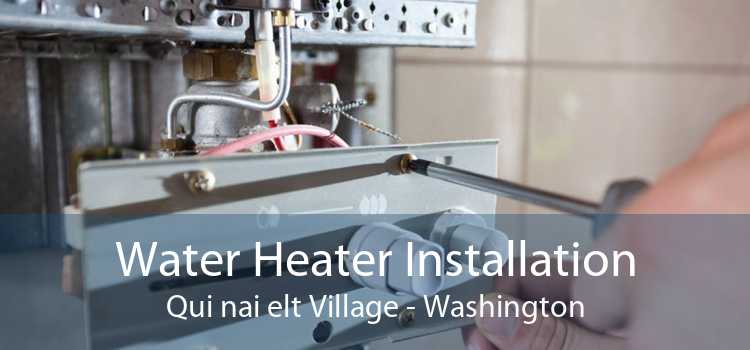 Water Heater Installation Qui nai elt Village - Washington
