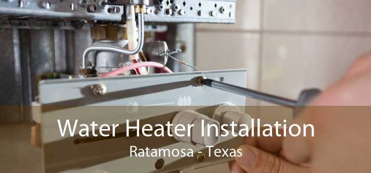 Water Heater Installation Ratamosa - Texas