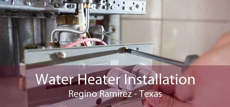 Water Heater Installation Regino Ramirez - Texas