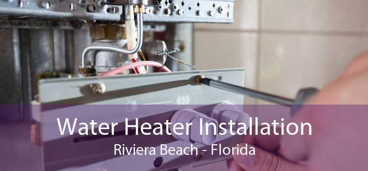 Water Heater Installation Riviera Beach - Florida